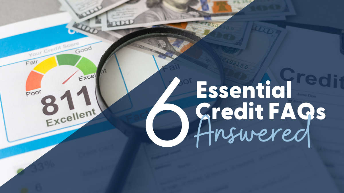 6 Essential Credit FAQs Answered