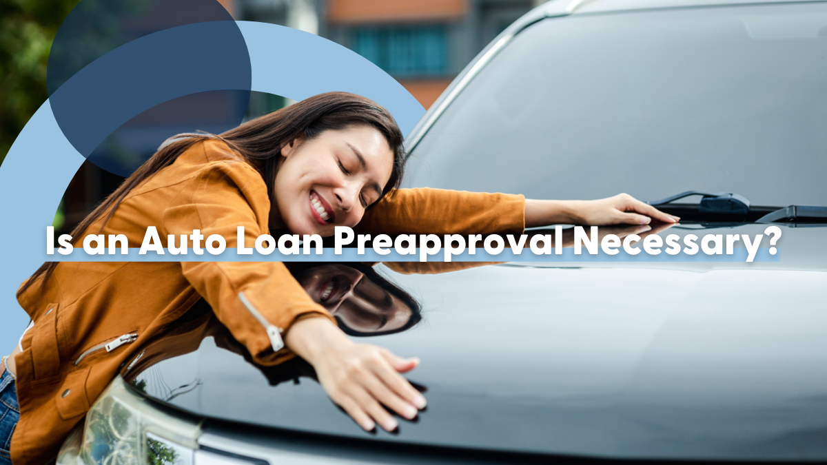 Is an Auto Loan Preapproval Necessary?