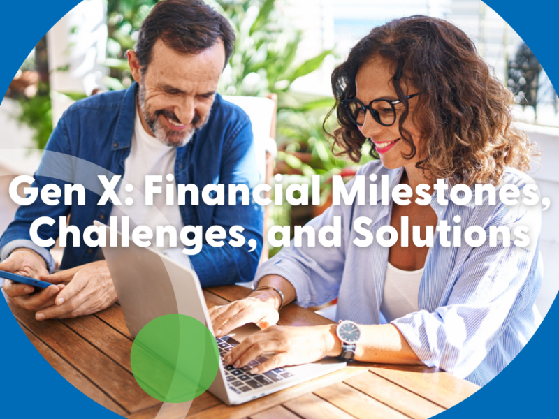 Gen X: Financial Milestones, Challenges, & Solutions 