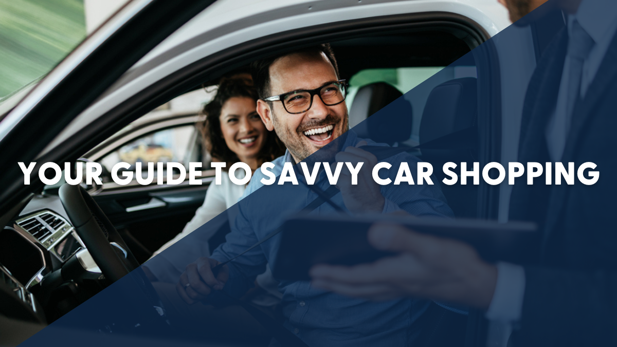 Your Guide to Savvy Car Shopping