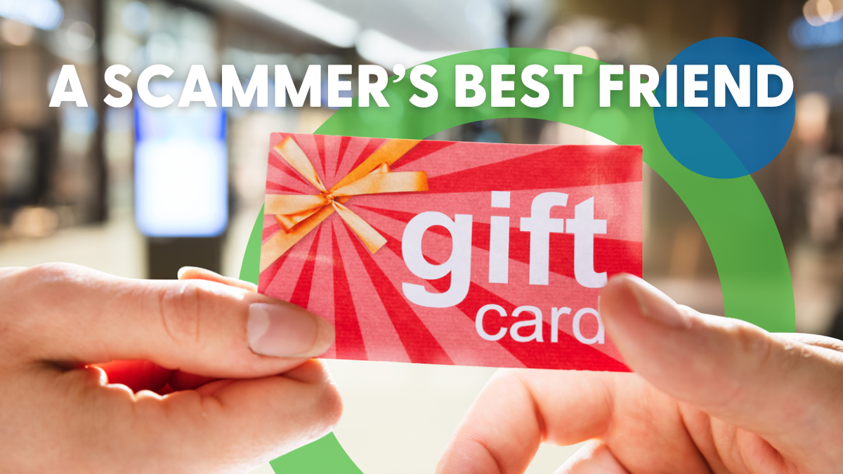 Gift Cards: A Scammer’s Best Friend  