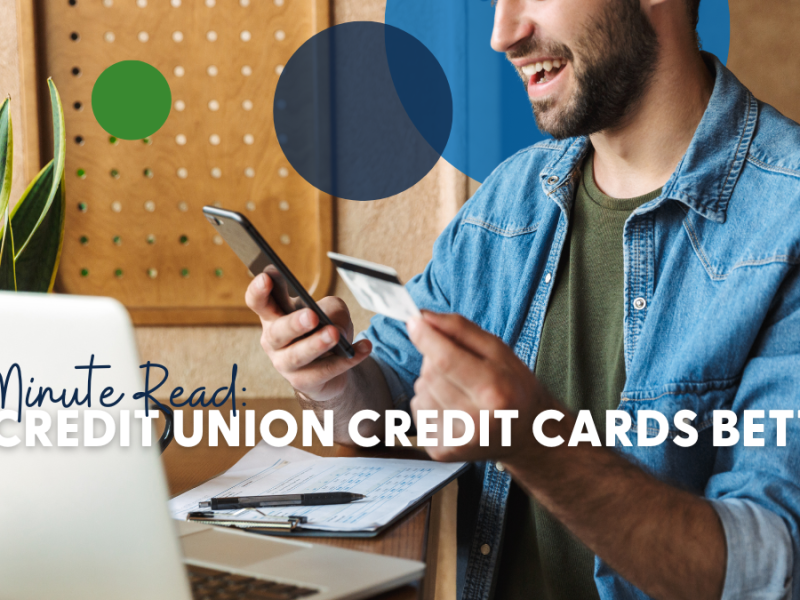 One Minute Read: Are Credit Union Credit Cards Better?