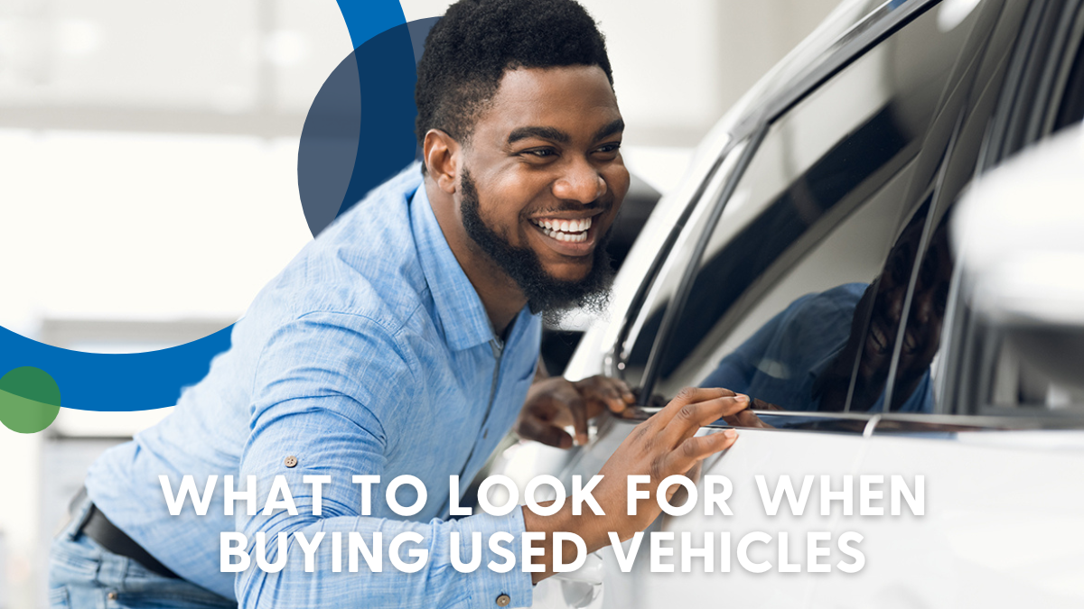 What to Look for When Buying Used Vehicles