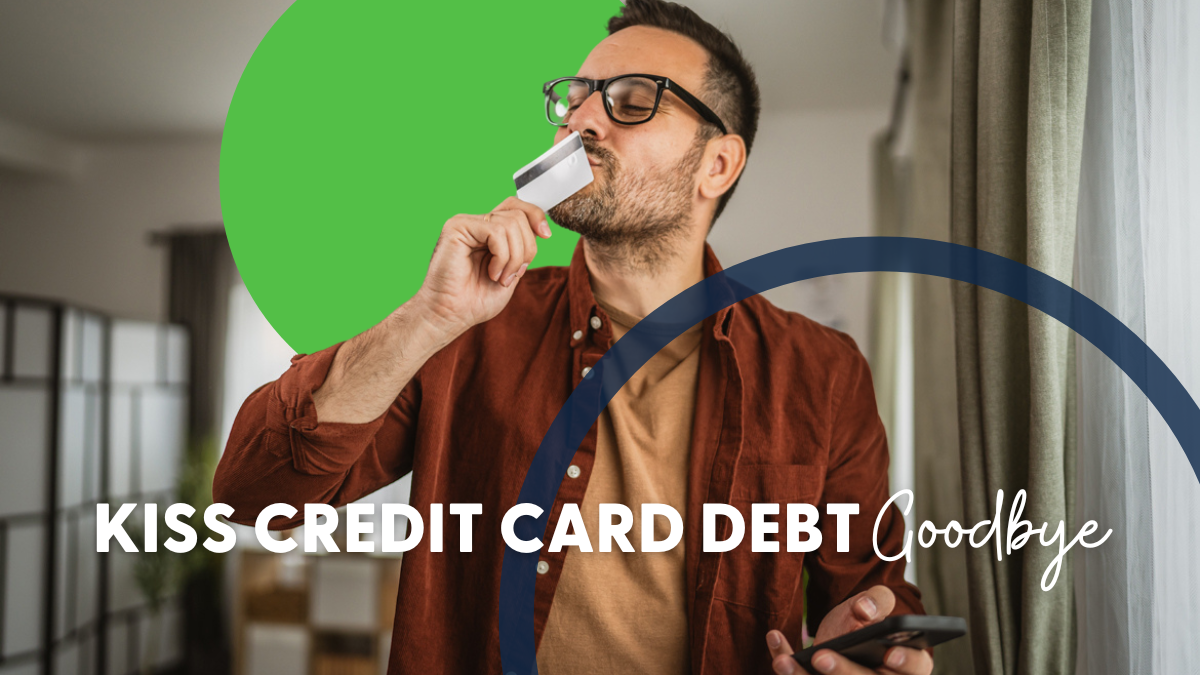 Kiss Credit Card Debt Good-Bye