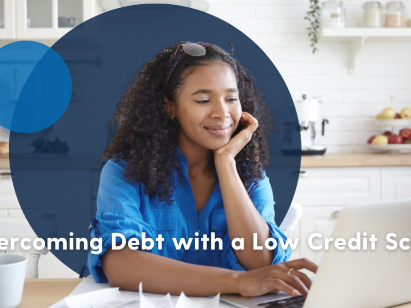 Overcoming Debt with a Low Credit Score