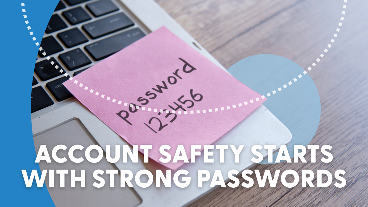 Account Safety Starts with Strong Passwords 