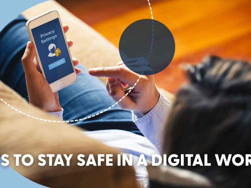 Tips to Stay Safe in a Digital World
