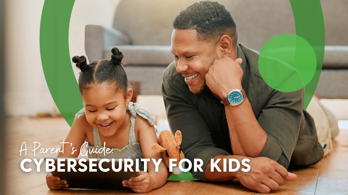 Cybersecurity for Kids: A Parent’s Guide Cybersecurity for Kids: A Parent’s Guide