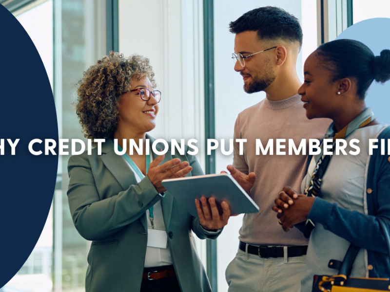 Why Credit Unions Put Members First