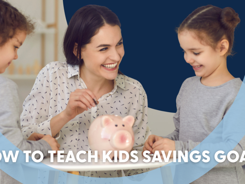 How to Teach Kids Savings Goals