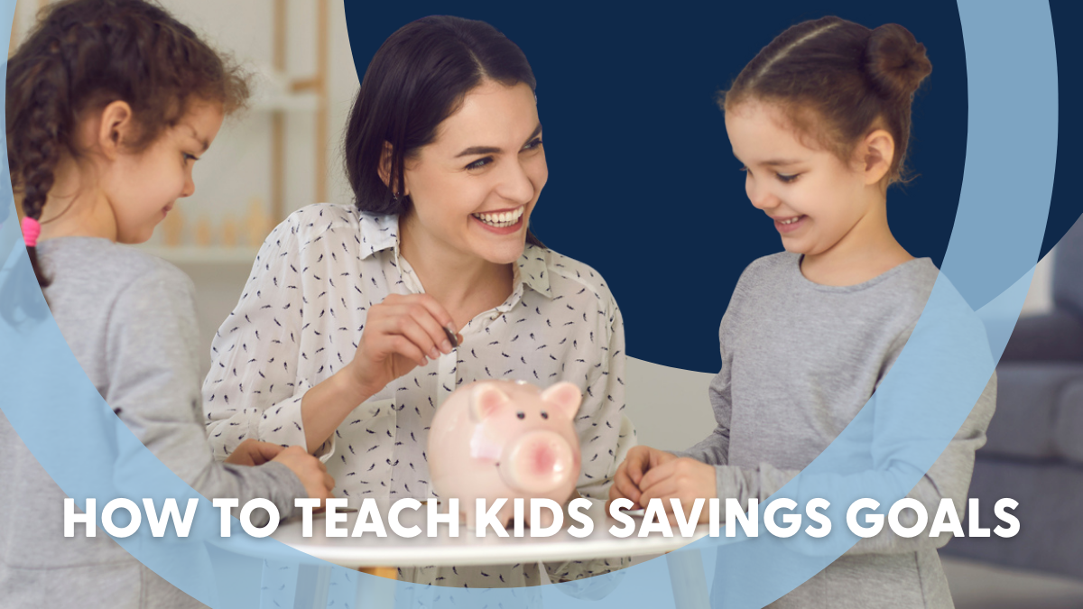 How to Teach Kids Savings Goals