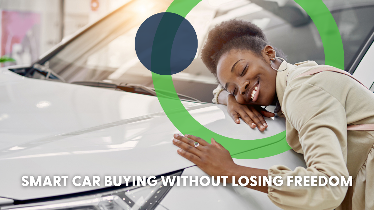 Smart Car Buying Without Losing Freedom Smart Car Buying Without Losing Freedom