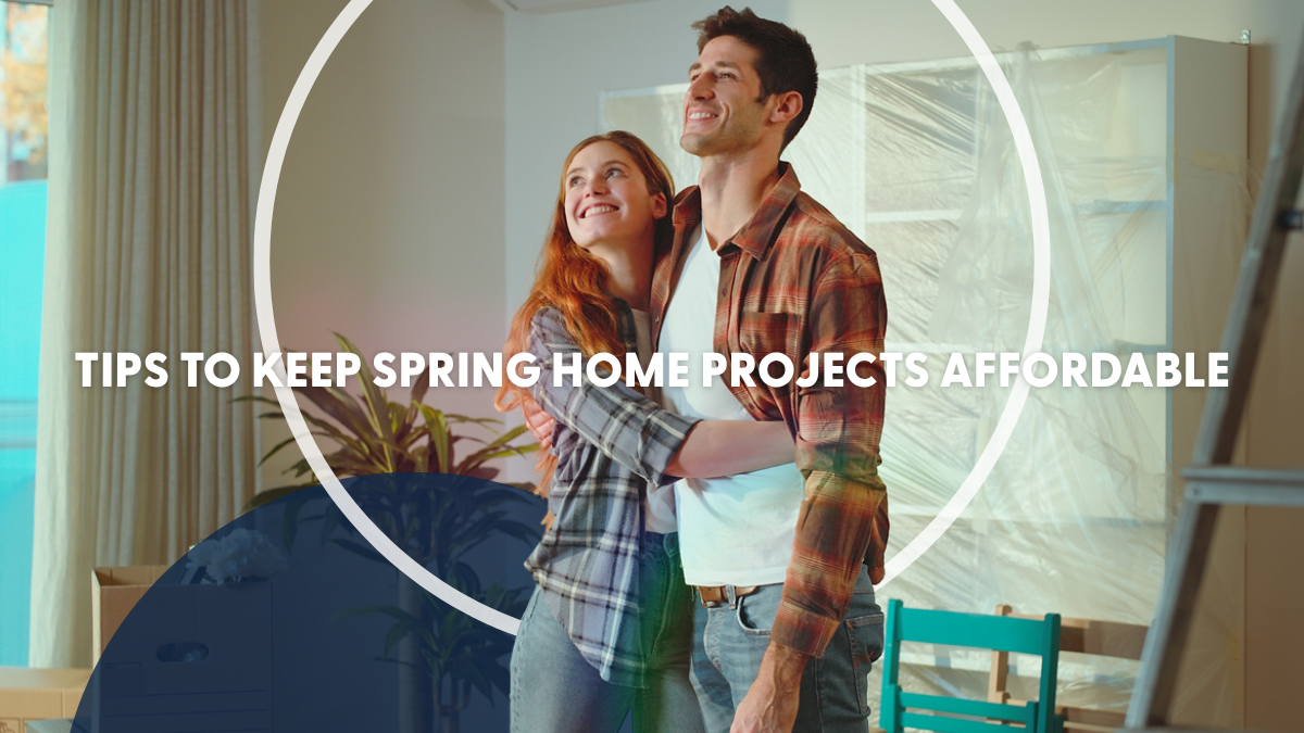 Tips to Keep Spring Home Projects Affordable